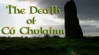 The Death of Cú Chulainn  A Legend from Ancient Ireland [upl. by Haelem]