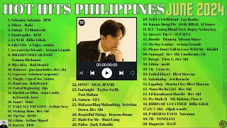 HOT HITS PHILIPPINES  JUNE 2024 UPDATED SPOTIFY PLAYLIST [upl. by Tamqrah273]