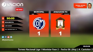 LIGA 1 MOVISTAR FASE 2  FECHA 06  D Municipal vs Ayacucho FC por RADIO OVACION [upl. by Oiramrej]