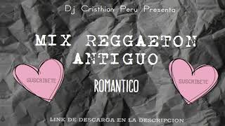 Mix Reggaeton Antiguo Romantico❤️😪Old School Con Dj Cristhian Peru [upl. by Manuela]