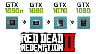 GTX 1050 Ti vs GTX 1060 vs GTX 1070 vs GTX 1080 in Red Dead Redemption 2  RDR 2 [upl. by Narud]