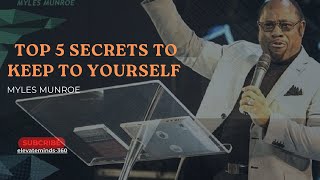 Top 5 Secrets to Keep to Yourself  Myles Munroe Inspiration motivation [upl. by Valerian]