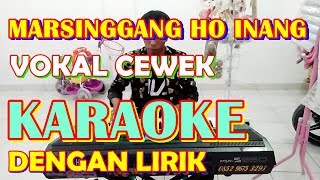 MARSINGGANG HO INANG  KARAOKE COVER  SUARA CEWEK C  DO [upl. by Yvaht]