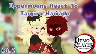 Uppermoons React To Tanjiro Kamado Pt2  MoonSl4yerss [upl. by Etessil]