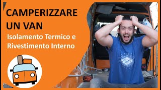 Camperizzare un Van  Isolamento e Rivestimento Interno [upl. by Kellyann]