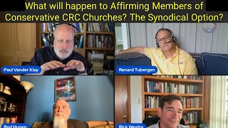 What will happen to Affirming Members of Conservative CRC Churches The Synodical Option [upl. by Gladstone]