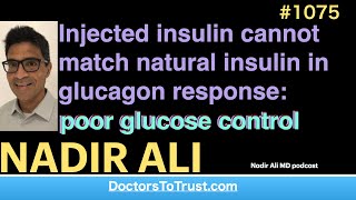 NADIR ALI b’  Injected insulin cant match natural insulin glucagon response bad glucose control [upl. by Laup]