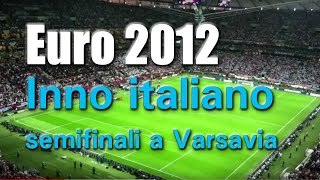 Euro 2012 hymn Itali przed meczem półfinałowym Inno italiano  semifinali a Varsavia [upl. by Alusru746]