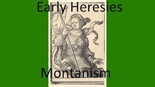 Early Christian Heresies Montanism [upl. by Toll951]