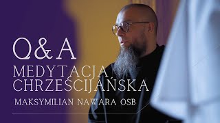 𝐐＆𝐀 Jak zacząć praktykować medytację • MEDYTACJA CHRZEŚCIJAŃSKA • Maksymilian Nawara OSB • Lubiń [upl. by Hungarian]