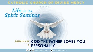 LIFE IN THE SPIRIT SEMINAR 1 God the Father loves You personally [upl. by Idzik379]