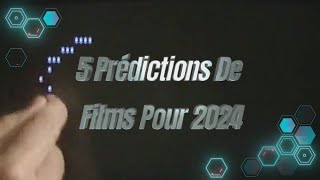 5 prédictions de films pour 2024 [upl. by Nolham699]