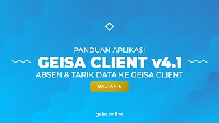 PAGC  6 Absen amp Tarik Data Ke Geisa Client [upl. by Holmun]