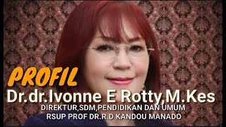 Profil Drdr Ivonne E RottyMKes Direktur SDMPendidikan dan Umum RSUP ProfDrRD Kandou Manado [upl. by Azrim]