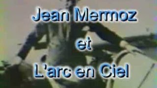 Jean Mermoz et lArc en Ciel [upl. by Hendry]