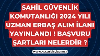 Sahil Güvenlik Komutanlığı 2024 Yılı 1 Dönem Uzman Erbaş Alımı Başvuru Şartları ve Daha Fazlası [upl. by Volding]