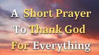 A Simple Prayer To Thank God For Everything  Lord God Today we lift our voices in a simple [upl. by Davenport]