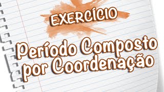 Exercícios  Período Composto por Coordenação Prof Noslen [upl. by Nnaid]