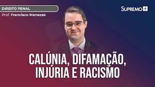 CALÚNIA DIFAMAÇÃO INJÚRIA INJÚRIA RACIAL E RACISMO  Prof Francisco Menezes [upl. by Noislla]