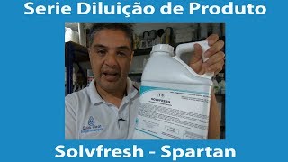 Série Diluição de Produtos Solvfresh Spartan  Quick Clean [upl. by Chiles941]