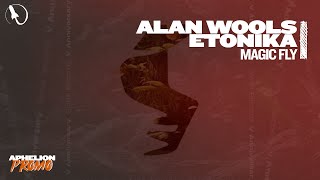 Alan Wools amp Etonika  Magic Fly Extended Mix [upl. by Jamil]