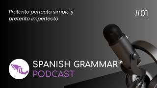 Pretérito perfecto simple y pretérito imperfecto  Spanish grammar podcast  01 [upl. by Atteoj807]