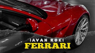 IAVAN amp ROKI  Ferrari [upl. by Elpmid]