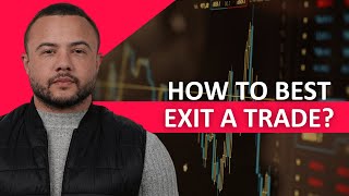 How To Best Exit A Trade [upl. by Nylynnej]