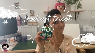 Podcast tricot 30 Projets tricots pour la rentrée Kal Chaussettes et Tops dété sur mes aiguilles [upl. by Nednyl61]