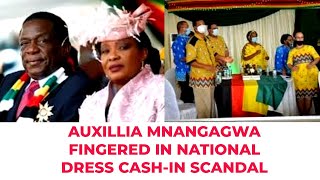 AUXILLIA MNANGAGWA FINGERED IN NATIONAL DRESS CASHIN SCANDAL [upl. by Pawsner]