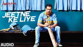 Jeetne Ke Liye Full Song  Azhar  Emraan Hashmi Nargis Fakhri Prachi Desai  TSeries [upl. by Folberth]