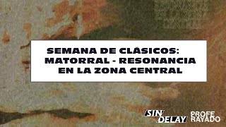 RESEÑA MATORRAL  RESONANCIA EN LA ZONA CENTRAL Con sindelay [upl. by Damha]