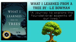 What I Learned from the Trees journey to explore the foundational aspects of our lives Audio Book [upl. by Enirahtak929]