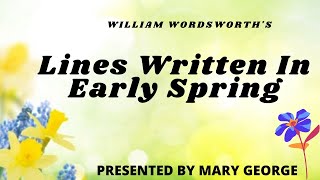 LINES WRITTEN IN EARLY SPRING Presented by MARY GEORGE [upl. by Nahtanoj]