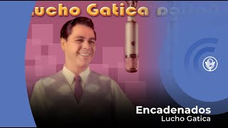 Lucho Gatica  Encadenados con letra  lyrics video [upl. by Enitsirc]