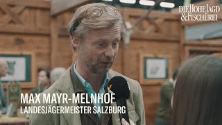 Landesjägermeister Max MayrMelnhof im Interview  Die Hohe Jagd amp Fischerei 2023 [upl. by Calli]