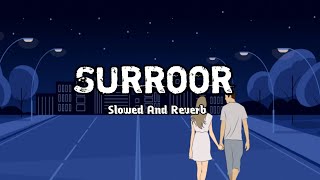 Surroor Full Slowed And Reverb Lofi Song  Himesh Reshammiya Yo Yo Honey Singh [upl. by Uella]