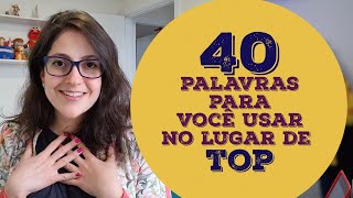 40 palavras que você pode usar no lugar de TOP [upl. by Lina]