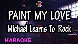 Paint My Love Karaoke Michael Learns To Rock [upl. by Shea]