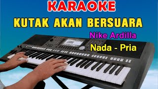 KUTAK AKAN BERSUARA SUARA HATIKU  KARAOKE Nada Pria  Nike Ardilla [upl. by Eednahs468]