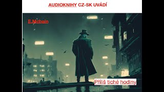 Prílis tiché hodiny  EMcbain krimi audiokniha cz [upl. by Capps]