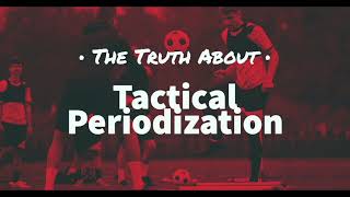 The Truth about Tactical Periodization [upl. by Dulce857]