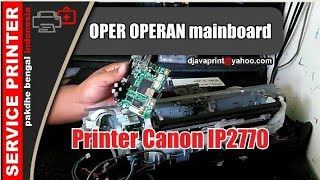 Oper Operan MainBoard Printer Canon IP2770 Cara ganti mainboard canon ip2770 [upl. by Kam254]