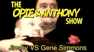 Opie amp Anthony Jimmy Vs Gene Simmons 0110 0127 062705 0809 091406 [upl. by Huntlee]