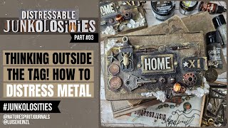 THINKING OUTSIDE THE JUNK JOURNAL TAG HOW TO DISTRESS METAL junkolosities [upl. by Eiddet]