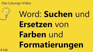 Das Lösungsvideo 144 Word Suchen und Ersetzen von Farben und Formatierungen [upl. by Ardeen]