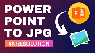 How to Convert PowerPoint to JPG with 4K Resolution [upl. by Grove]