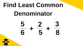 Find the lowest common denominator for 3 or more fractions [upl. by Esemaj]