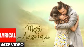 Meri Aashiqui Lyrical  Rochak Kohli Jubin Nautiyal  Ihana D  Shree Anwar Sagar  Bhushan Kumar [upl. by Barbie]