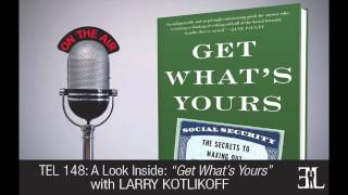 Get Whats Yours by Larry Kotlikoff TEL 148 [upl. by Kalk]